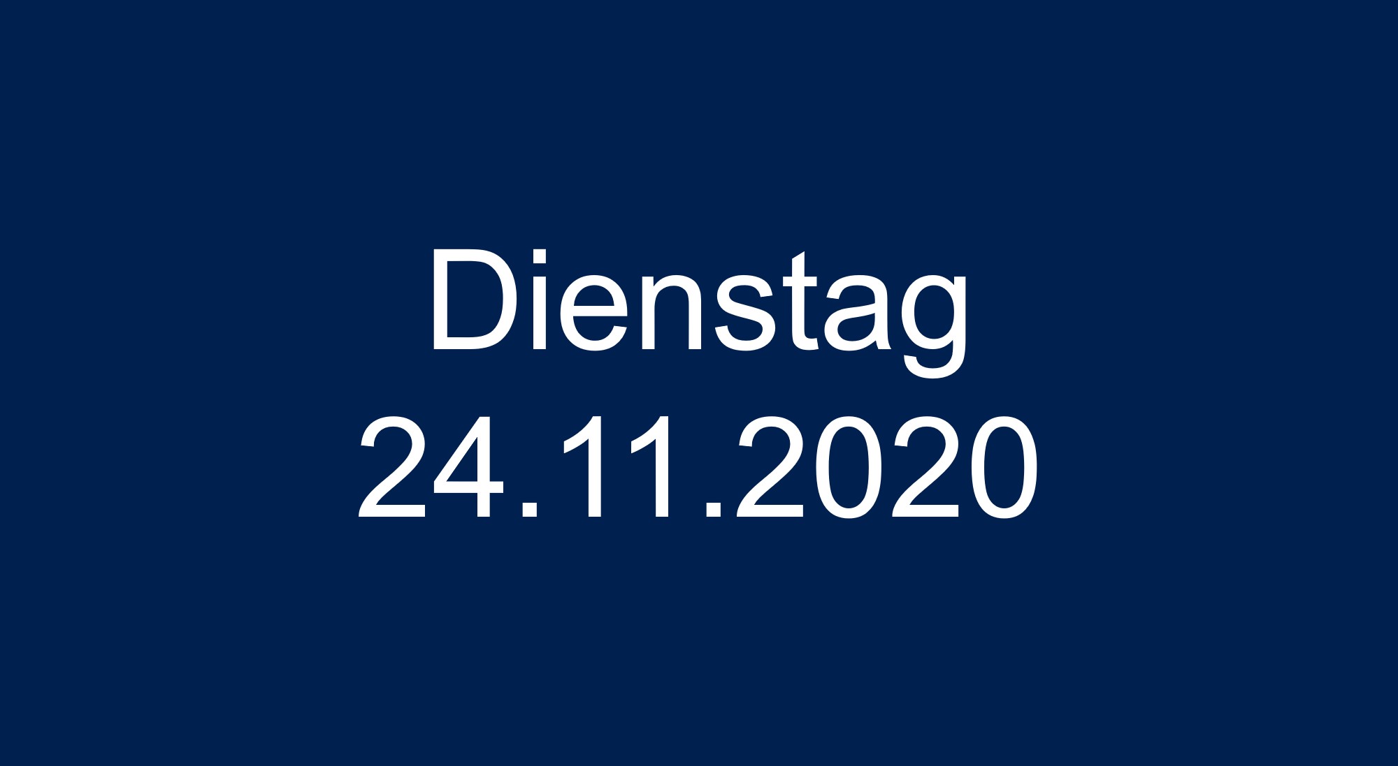 Dienstag 24.11.2020
